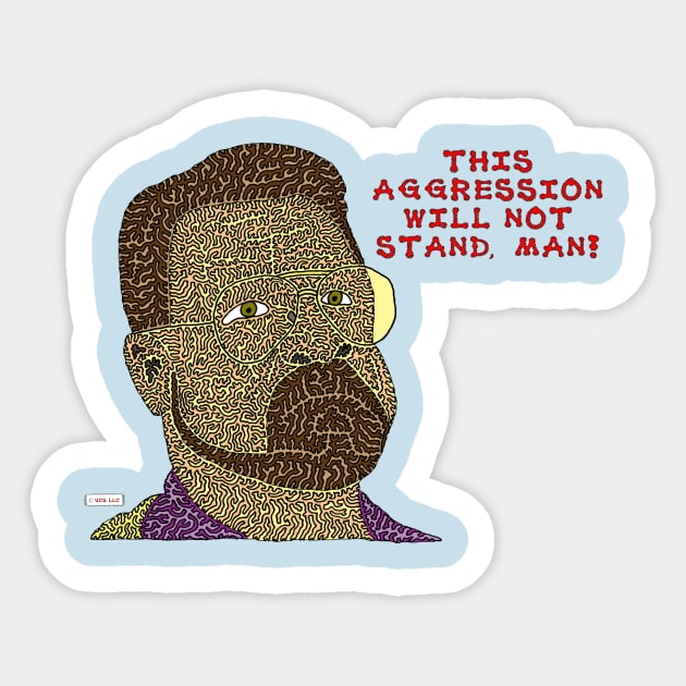 This Aggression Will Not Stand, Man! Sticker by NightserFineArts